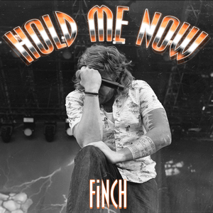 Hold Me Now - FiNCH