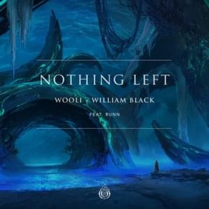 Nothing Left - Wooli & William Black (Ft. RUNN)