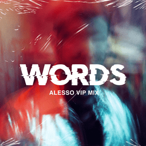 Words (Alesso VIP Mix) - Alesso (Ft. Zara Larsson)