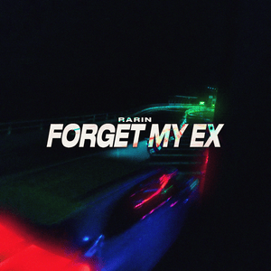 Forget My Ex - Rarin