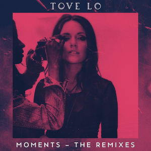 Moments (Felix Snow Remix) - Tove Lo