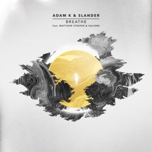 BREATHE - Adam K & Slander (Ft. HALIENE & Matthew Steeper)