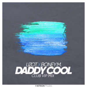 Daddy Cool (Club VIP Mix) - LIZOT & Boney M.