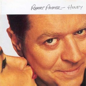 Honey B - Robert Palmer