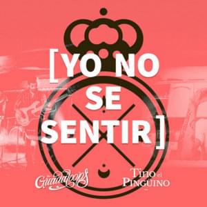 Yo no sé sentir - The Guadaloops (Ft. Tino el Pingüino)