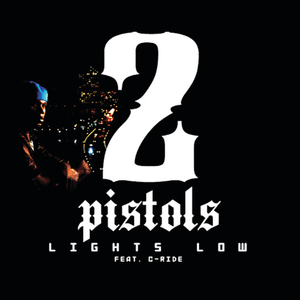 Lights Low - 2 Pistols (Ft. C-Ride)