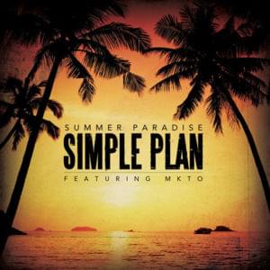 Summer Paradise (Remix) - Simple Plan (Ft. MKTO)