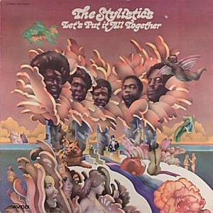 Let’s Put It All Together - The Stylistics