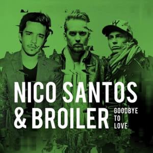 Goodbye To Love - Nico Santos & Broiler (Ft. Broiler & Nico Santos)