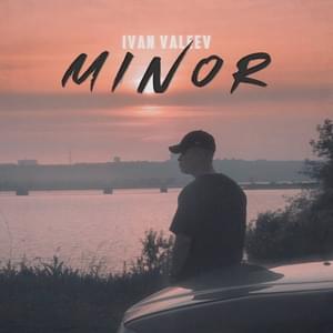 Minor - IVAN VALEEV