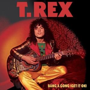 Get It On (Bang a Gong) - T. Rex