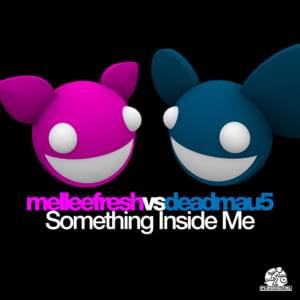 Something Inside Me (Electro Mix) - ​deadmau5