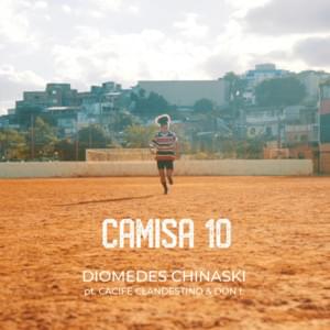 Camisa 10 - Diomedes Chinaski (Ft. Cacife Clandestino & Don L)