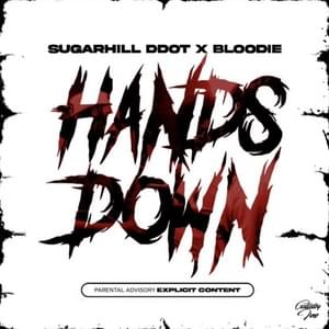 HANDS DOWN - BLOODIE (Ft. Sugarhill Ddot)