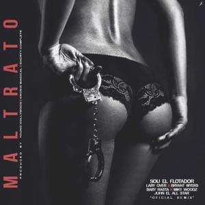 Maltrato (Remix) - Sou El Flotador (Ft. Baby Rasta, Bryant Myers, Juhn, Lary Over & Miky Woodz)