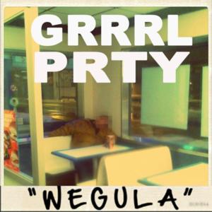 Wegula - GRRRL PRTY