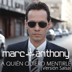 A Quién Quiero Mentirle (Salsa Version) - Marc Anthony