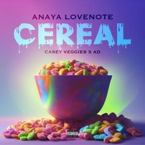 Cereal - Anaya Lovenote (Ft. AD & Casey Veggies)