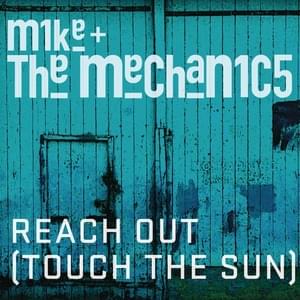 Reach Out (Touch the Sun) - Mike + the Mechanics