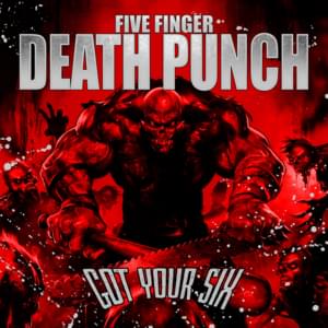 Got Your Six - Five Finger Death Punch