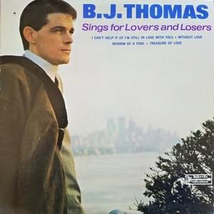 I Can’t Help It (If I’m Still in Love with You) - B.J. Thomas