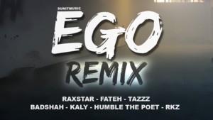 Ego Remix - Raxstar (Ft. Badshah, Fateh, Humble The Poet, Kaly (Rapper), RKZ & TaZzZ)