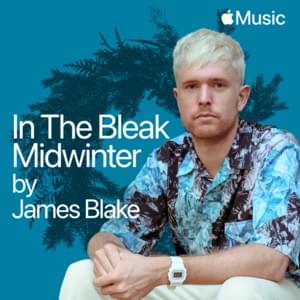 In the Bleak Midwinter - James Blake