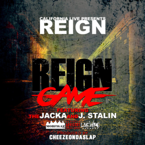 Reign Game - The Jacka (Ft. J. Stalin & Reign)