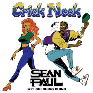 Crick Neck - Sean Paul (Ft. Chi Ching Ching)