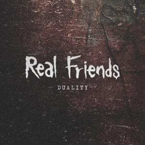 Duality - Real Friends