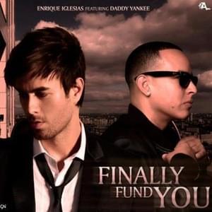 FINALLY FOUND YOU (REMIX) - Daddy Yankee & Enrique Iglesias (Ft. Daddy Yankee)