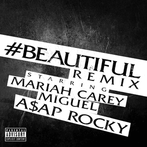 #Beautiful (A$AP Rocky Remix) - Mariah Carey (Ft. A$AP Rocky & Miguel)