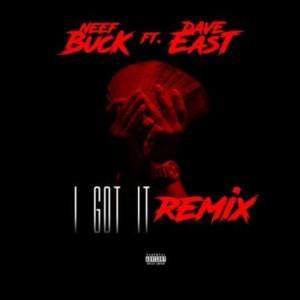 I Got It (Remix) - Neef Buck (Ft. Dave East)