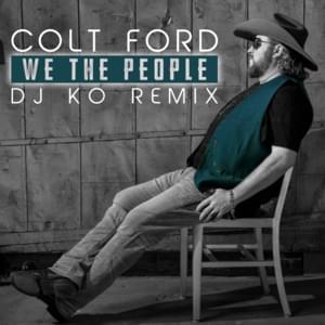 We The People (DJ KO Remix) - Colt Ford