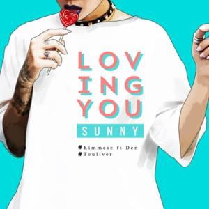 Loving You Sunny - Kimmese (Ft. Đen)