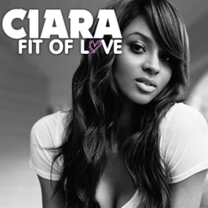 Fit of Love - Ciara