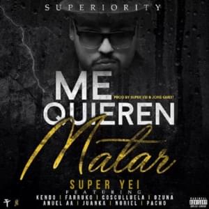 Me Quieren Matar (Remix) - Super Yei (Ft. Anuel AA, Cosculluela, Farruko, Juanka, Kendo Kaponi, Noriel, Ozuna & Pacho El Antifeka)