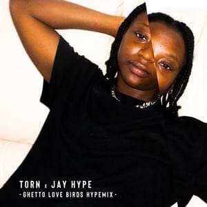 Torn (Ghetto Love Birds Hypemix) - Jay Hype