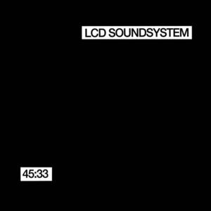 45:33 (Part 4) - LCD Soundsystem