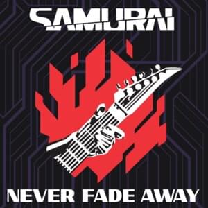 Never Fade Away - SAMURAI (Refused)