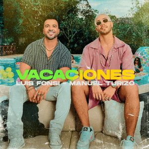 Vacaciones - Luis Fonsi & Manuel Turizo