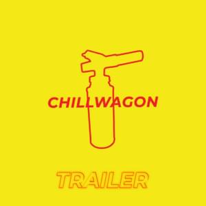 ​chillwagon (trailer) - ​chillwagon