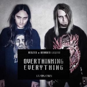 Overthinking Everything - REDZED (Ft. Bearded Legend)