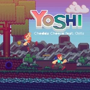 Yoshi - Chedda Cheese (Ft. Chills)