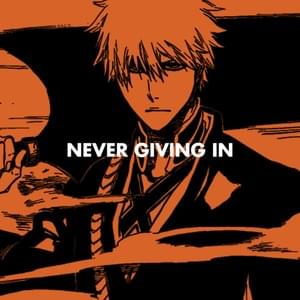 Never Giving In (Ichigo Rap) - Rustage (Ft. GoldenEMP)