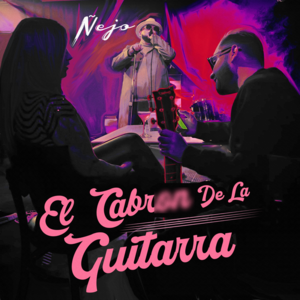 El Cabrón de la Guitarra - Ñejo