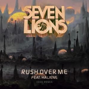 Rush Over Me (1999 Remix) - Seven Lions, ILLENIUM, & Said the Sky (Ft. HALIENE)