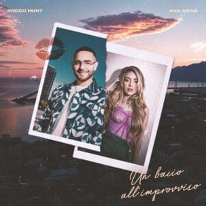 Un bacio all’improvviso - Rocco Hunt & Ana Mena