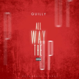 All The Way Up (Freestyle) - Quilly