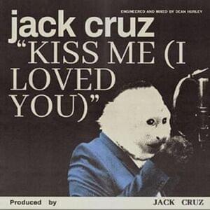 Kiss Me (I Loved You) - Jack Cruz